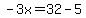 -3x=32-5