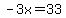 -3x=33