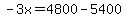 -3x=4800-5400