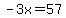 -3x=57