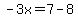 -3x=7-8