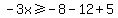 -3x%3E=-8-12%2B5