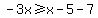 -3x%3E=x-5-7