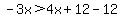 -3x%3E4x%2B12-12