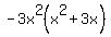 -3x%5E2%28x%5E2+%2B+3x%29