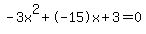 -3x%5E2%2B-15x%2B3+=+0