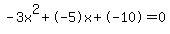 -3x%5E2%2B-5x%2B-10+=+0