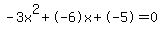 -3x%5E2%2B-6x%2B-5+=+0