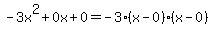-3x%5E2%2B0x%2B0+=+-3%28x-0%29%2A%28x-0%29