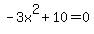 -3x%5E2%2B10=0