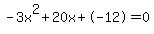 -3x%5E2%2B20x%2B-12+=+0