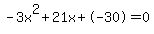 -3x%5E2%2B21x%2B-30+=+0