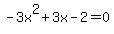 -3x%5E2%2B3x-2=0