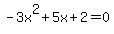 -3x%5E2%2B5x%2B2=0