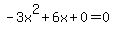 -3x%5E2%2B6x%2B0+=+0