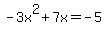 -3x%5E2%2B7x=-5