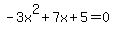 -3x%5E2%2B7x+%2B+5+=+0
