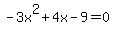-3x%5E2+%2B+4x+-+9=0