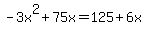-3x%5E2+%2B+75x=125%2B6x