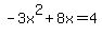 -3x%5E2+%2B+8x+=+4