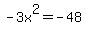 -3x%5E2+=+-48