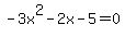 -3x%5E2-2x-5+=+0+