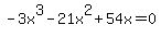 -3x%5E3-21x%5E2%2B54x=0