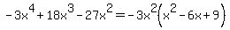 -3x%5E4%2B18x%5E3-27x%5E2=-3x%5E2%28x%5E2-6x%2B9%29