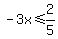 -3x+%3C=+2%2F5