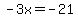 -3x+=+-21