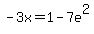 -3x+=+1+-+7e%5E2