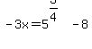 -3x+=+5%5E%283%2F4%29-8