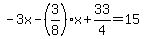 -3x-%283%2F8%29x%2B33%2F4=15