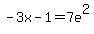 -3x-1+=+7e%5E2