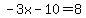 -3x-10=8