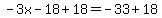 -3x-18%2B18=-33%2B18