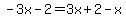 -3x-2=3x%2B2-x
