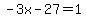 -3x-27=1