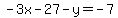 \"-3x-27-y=-7\"