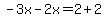-3x-2x=2%2B2