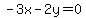 -3x-2y=0