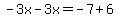 -3x-3x=-7%2B6