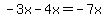 -3x-4x=-7x