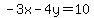 -3x-4y=10