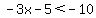 -3x-5%3C-10