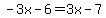 -3x-6=3x-7