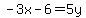 -3x-6=5y