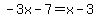 -3x-7+=+x-3