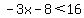 -3x-8%3C16
