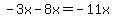 -3x-8x=-11x